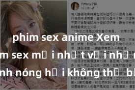 phim sex anime Xem ngay phim sex mới nhất với những cảnh nóng hổi không thể bỏ lỡ! Cơ hội tận hưởng những khoảnh khắc đầy kích thích ngay hôm nay!