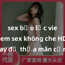 sex bạo lực vietsub Xem sex không che HD ngay để thỏa mãn cơn khát tình dục của bạn! Video chất lượng cao, cảnh quay rõ nét, sẽ khiến bạn không thể rời mắt! Hãy trải nghiệm ngay!