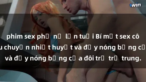 phim sex phụ nữ lớn tuổi Bí mật sex công viên: Những câu chuyện nhiệt huyết và đầy nóng bỏng của đôi trẻ trẻ trung.