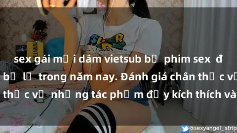sex gái mại dâm vietsub bộ phim sex  đáng xem không thể bỏ lỡ trong năm nay. Đánh giá chân thực về những tác phẩm đầy kích thích và hấp dẫn này.