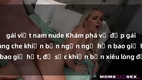gái việt nam nude Khám phá vẻ đẹp gái Việt Nam nude không che khiến bạn ngẩn ngơ hơn bao giờ hết, đủ sức khiến bạn xiêu lòng đến ngất ngây