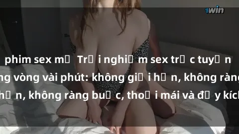 phim sex mỹ Trải nghiệm sex trực tuyến tuyệt vời chỉ trong vòng vài phút: không giới hạn, không ràng buộc, thoải mái và đầy kích thích!