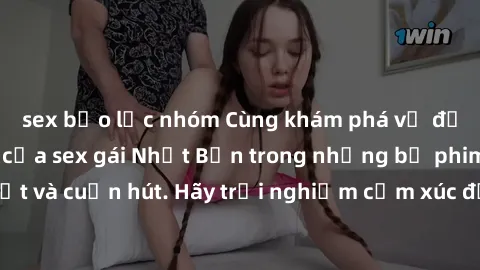 sex bạo lực nhóm Cùng khám phá vẻ đẹp và sức gợi cảm của sex gái Nhật Bản trong những bộ phim đầy nghệ thuật và cuốn hút. Hãy trải nghiệm cảm xúc đầy mới mẻ và sống động từ những cảnh quay tinh tế và 