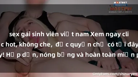 sex gái sinh viên việt nam Xem ngay clip sex không che cực hot, không che,  độc quyền chỉ có tại đây! Hấp dẫn, nóng bỏng và hoàn toàn miễn phí, không thể bỏ qua!