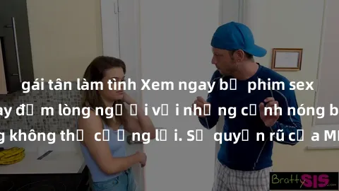 gái tân làm tình Xem ngay bộ phim sex milf hot nhất, làm say đắm lòng người với những cảnh nóng bỏng không thể cưỡng lại. Sự quyến rũ của MILF sẽ khiến bạn mãnh liệt!