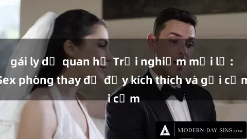 gái ly dị quan hệ Trải nghiệm mới lạ: Sex phòng thay đồ đầy kích thích và gợi cảm