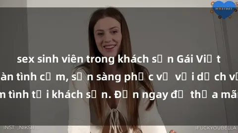 sex sinh viên trong khách sạn Gái Việt xinh đẹp, nồng nàn tình cảm, sẵn sàng phục vụ với dịch vụ làm tình tại khách sạn. Đến ngay để thỏa mãn mọi khao khát của bạn!