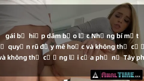 gái bị hiếp dâm bạo lực Những bí mật về sex gái Tây: Sự quyến rũ đầy mê hoặc và không thể cưỡng lại của phụ nữ Tây phương