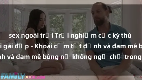 sex ngoài trời Trải nghiệm cực kỳ thú vị khi làm tình với gái đẹp - Khoái cảm tột đỉnh và đam mê bùng nổ không ngờ chỉ trong một đêm!