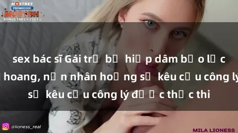 sex bác sĩ Gái trẻ bị hiếp dâm bạo lực trong khu rừng hoang, nạn nhân hoảng sợ kêu cầu công lý được thực thi